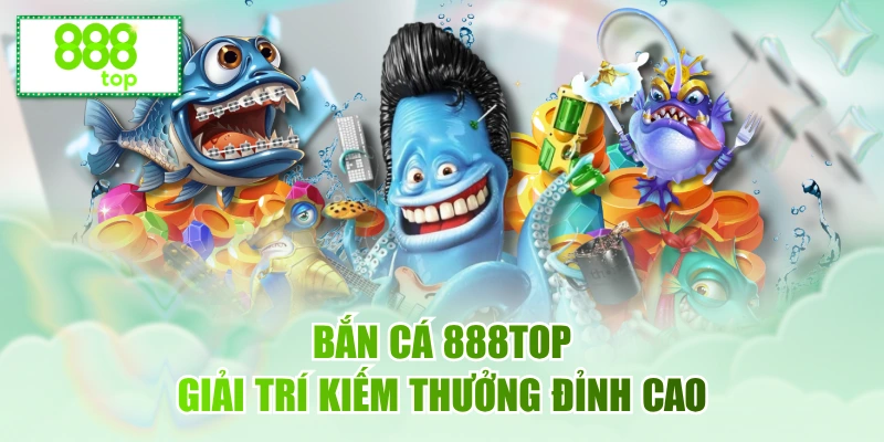 bắn cá 888top