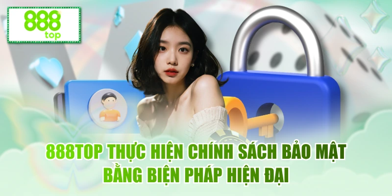 888top thực hiện chính sách bảo mật bằng biện pháp hiện đại