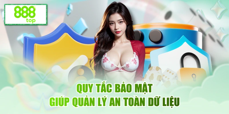 Quy tắc bảo mật giúp quản lý an toàn dữ liệu