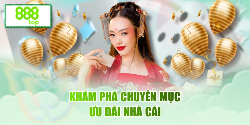 Khám phá chuyên mục ưu đãi nhà cái