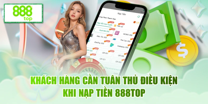 Khách hàng cần tuân thủ điều kiện khi nạp tiền 888TOP